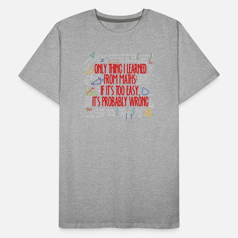 Math Math Algebra Calculating Funny Sayings Men's Premium Organic T-Shirt