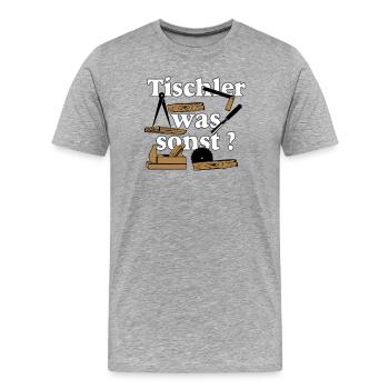 Schreiner,Tischler , Tischler was sonst (25) - Männer Premium Bio T-Shirt - Grau meliert - Vorne - Damien (186cm)