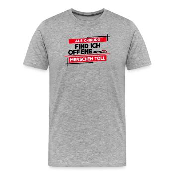 Chirurg Chirurgie Notarzt Operation Lustig Spruch - Männer Premium Bio T-Shirt - Grau meliert - Vorne - Damien (186cm)