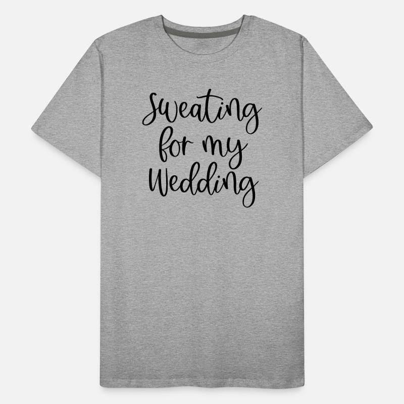 Sweating For My Wedding Männer Premium Bio T-Shirt