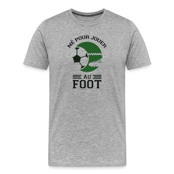Né pour jouer au foot - T-shirt bio Premium Homme - gris chiné - Devant - Damien (186cm)