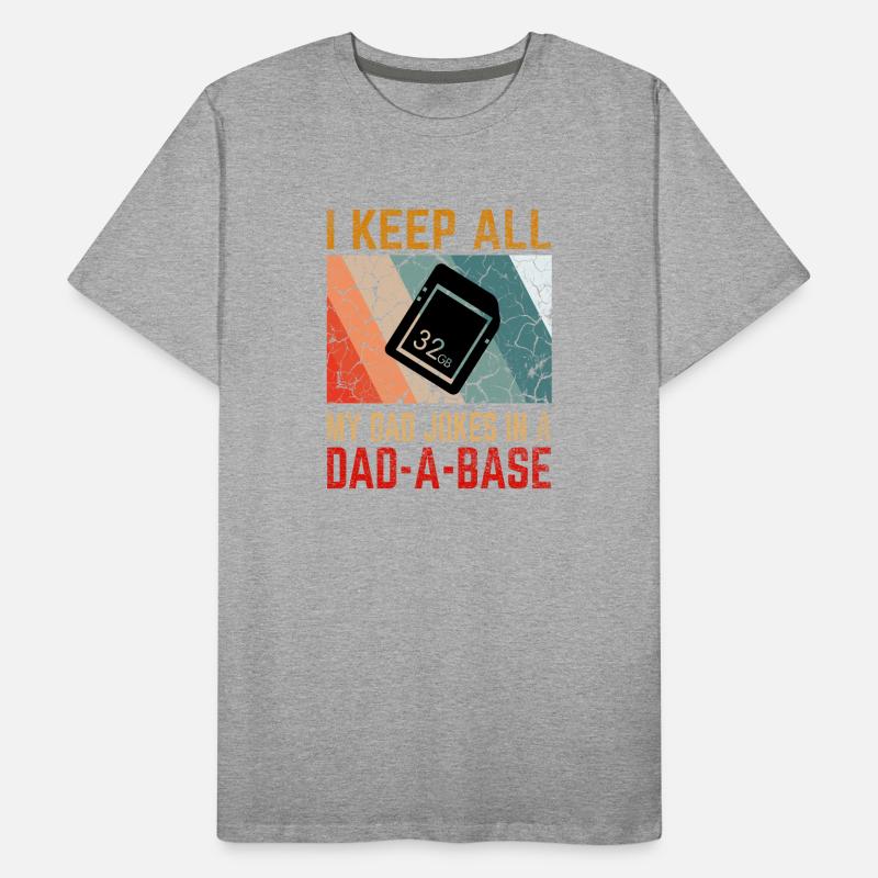 I Keep All My Dad Jokes In a Dad-A-Base T-shirt bio Premium Homme