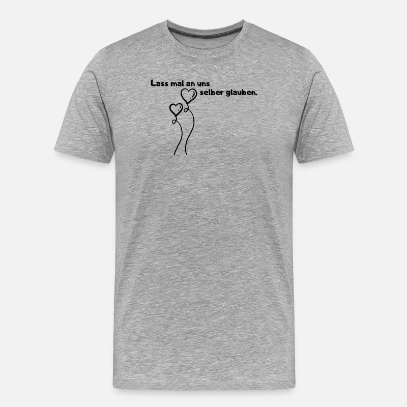 Lass mal an uns selber glauben. - Männer Premium Bio T-Shirt - Grau meliert