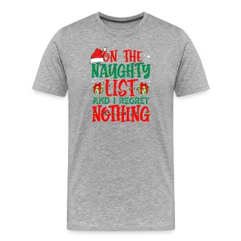 On The Naughty List And I Regret Nothing Funny Xma - Men's Premium Organic T-Shirt - heather grey - Front - Damien (186cm)