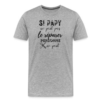 Si Papy ne Peut Pas Le Réparer, Personne ne Peut - - T-shirt bio Premium Homme - gris chiné - Devant - Damien (186cm)