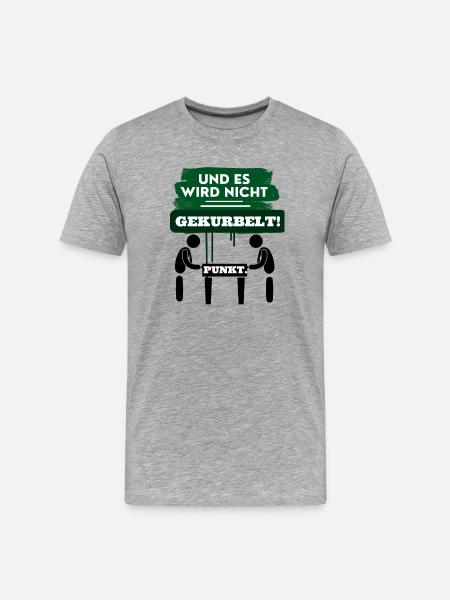 Und es wird nicht gekurbelt Punkt - Männer Premium Bio T-Shirt - Grau meliert