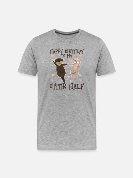 Happy Birthday To My Otter Half - Men's Premium Organic T-Shirt - heather grey