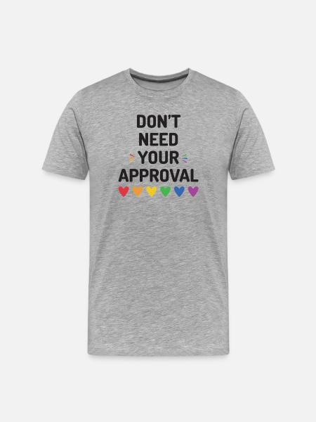 Don’t Need Your Approval - Men's Premium Organic T-Shirt - heather grey