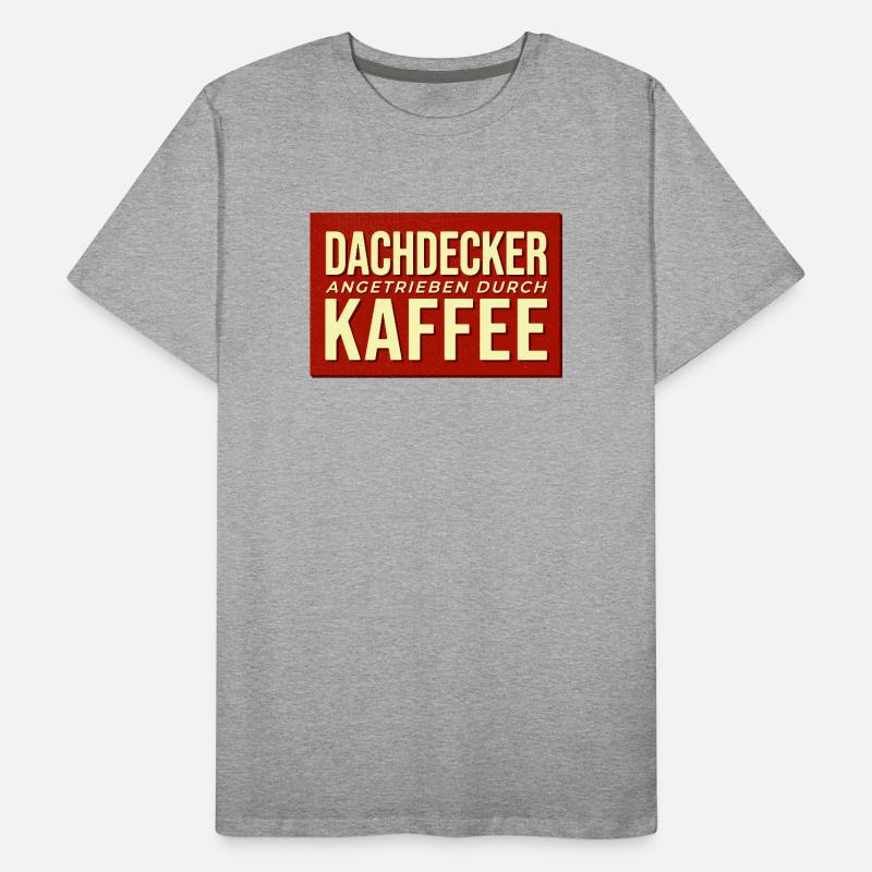Dachdecker Kaffee Antrieb Männer Premium Bio T-Shirt