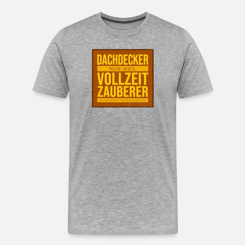 Dachdecker Vollzeit Zauberer - Männer Premium Bio T-Shirt - Grau meliert