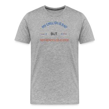 Mein Englisch ist schlecht, aber mein französischer Kuss ist gut - Männer Premium Bio T-Shirt - Grau meliert - Vorne - Damien (186cm)