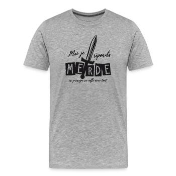 Moi j'réponds Merde en principe ça colle avec tout - T-shirt bio Premium Homme - gris chiné - Devant - Damien (186cm)