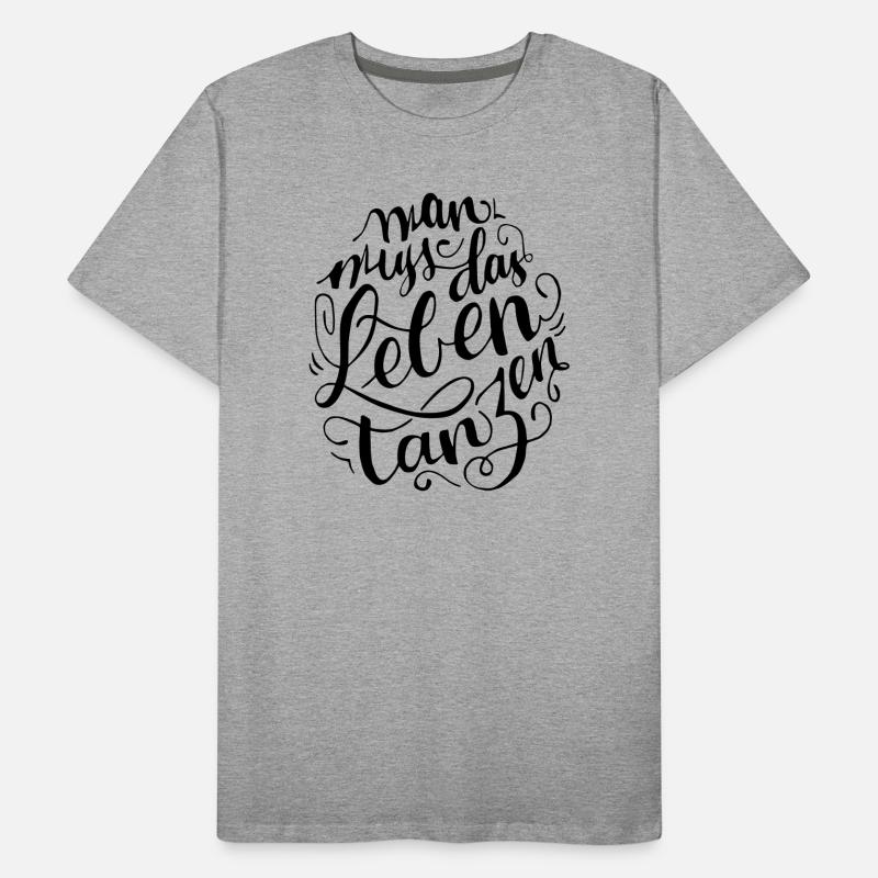 Mann muss das Leben Tanzen Männer Premium Bio T-Shirt