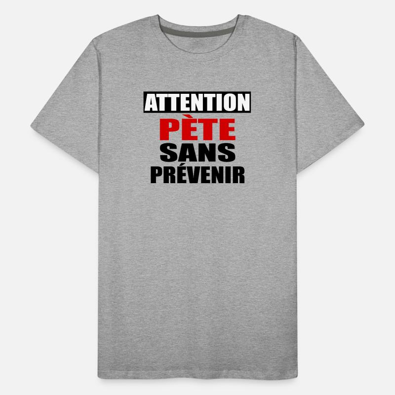 Attention Pète sans prévenir T-shirt bio Premium Homme