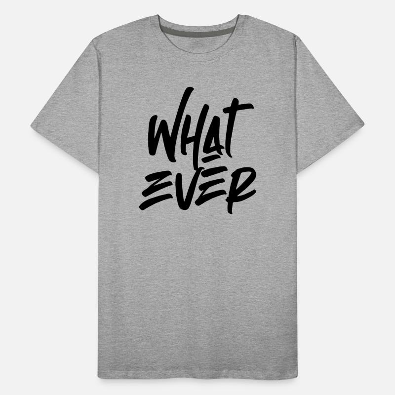 Whatever Men's Premium Organic T-Shirt