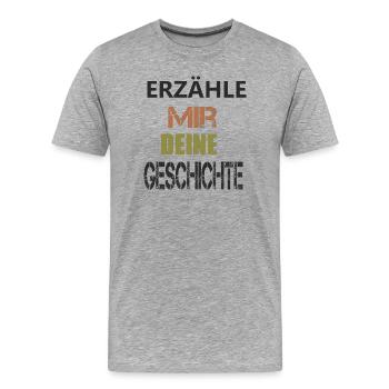 ERZÄHLE MIR DEINE GESCHICHTE - Männer Premium Bio T-Shirt - Grau meliert - Vorne - Damien (186cm)