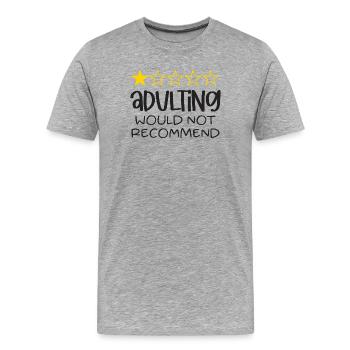 Adulting Would Not Recommend - Men's Premium Organic T-Shirt - heather grey - Front - Damien (186cm)