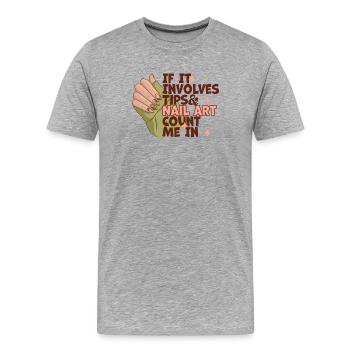 If It Involves Tips and Nailart Nageltante - Men's Premium Organic T-Shirt - heather grey - Front - Damien (186cm)
