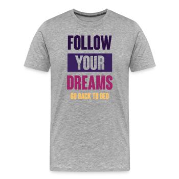 Suivez vos rêves - Retournez au lit - T-shirt bio Premium Homme - gris chiné - Devant - Damien (186cm)