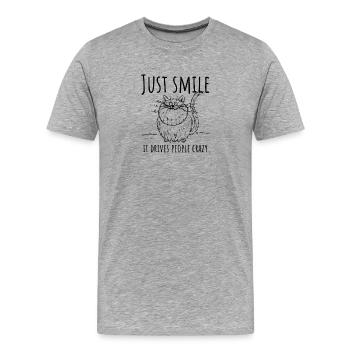 Il suffit de sourire, ça rend les gens fous ! Chat, sourire - T-shirt bio Premium Homme - gris chiné - Devant - Damien (186cm)