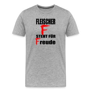 Fleischer Metzger Schlachter F steht für freude - Männer Premium Bio T-Shirt - Grau meliert - Vorne - Damien (186cm)
