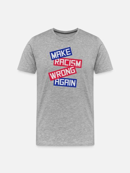 make racism wrong again - Men's Premium Organic T-Shirt - heather grey