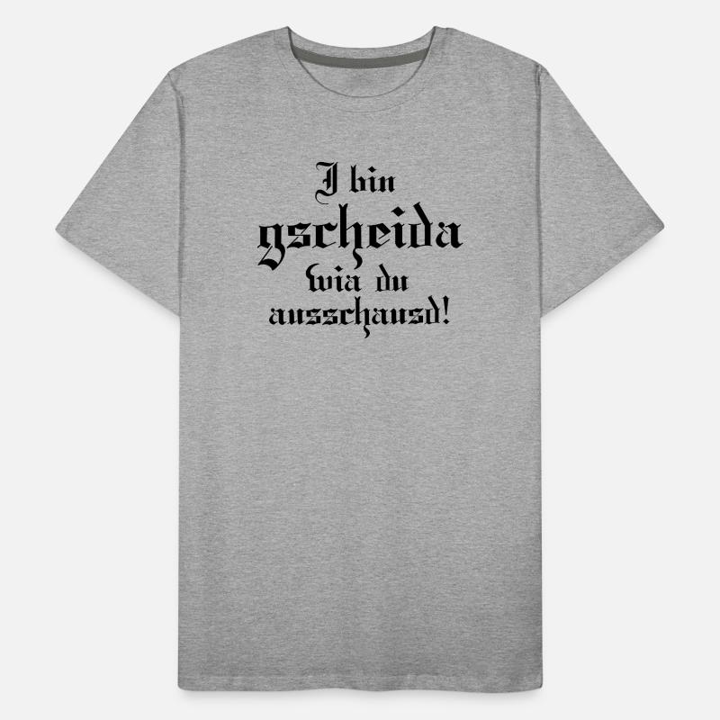 I bin gscheida wia du ausschaust! Männer Premium Bio T-Shirt