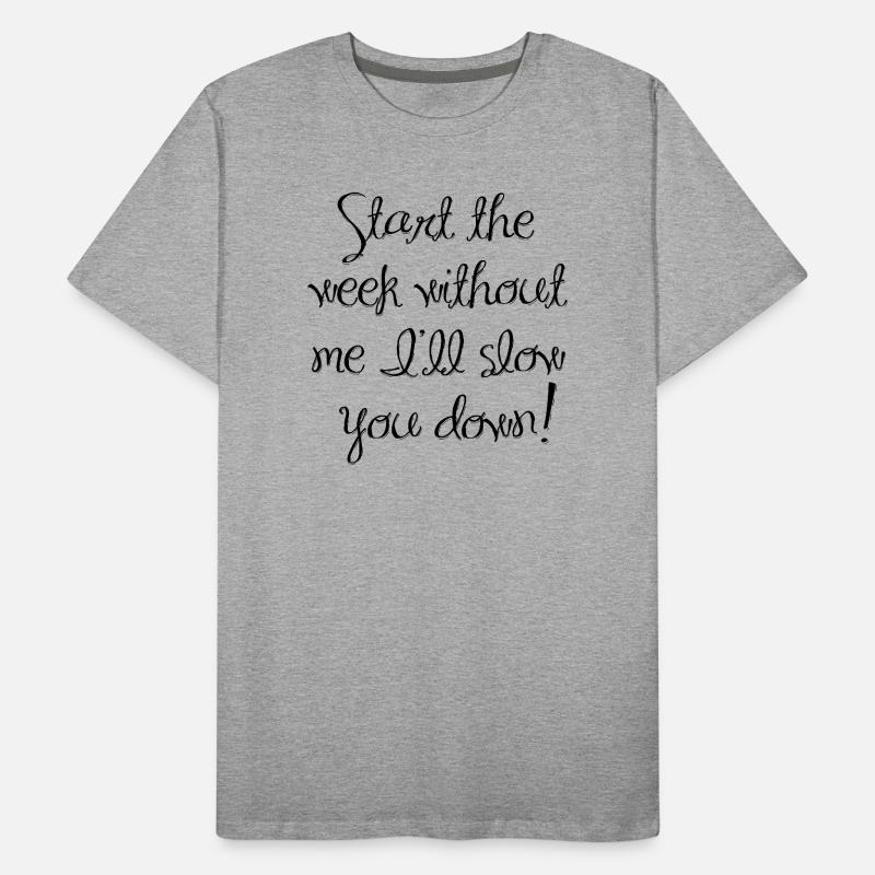 commencer la semaine sans moi T-shirt bio Premium Homme