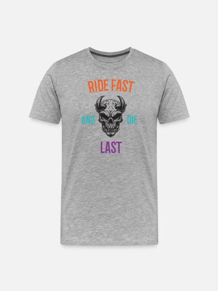 Ride Fast and Die Last - Men's Premium Organic T-Shirt - heather grey