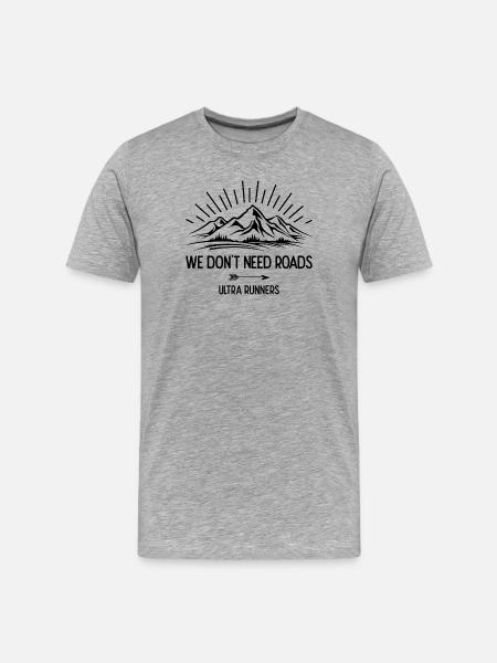 We Don't Need Roads. Ultra Runners - Men's Premium Organic T-Shirt - heather grey