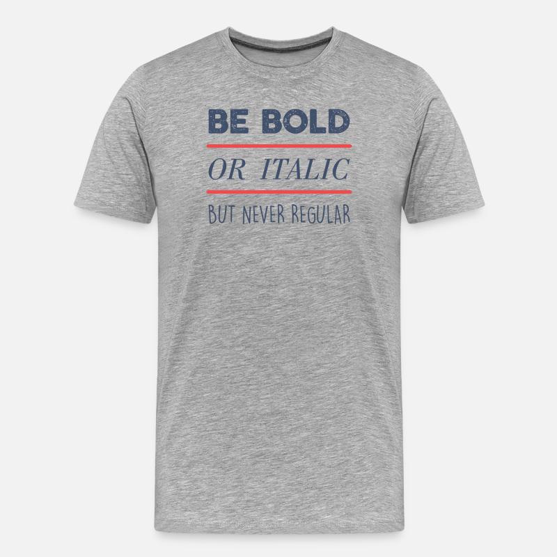 Be Bold - Men's Premium Organic T-Shirt - heather grey