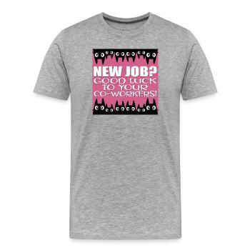 NEW JOB - FAREWELL QUOTE FUNNY - COWORKERS - Men's Premium Organic T-Shirt - heather grey - Front - Damien (186cm)