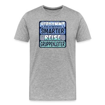 VERDAMMT SMARTER REISE GRUPPENLEITER SPRÜCHE - Männer Premium Bio T-Shirt - Grau meliert - Vorne - Damien (186cm)