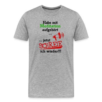 mit Meditation aufgehört, ich schreie wieder - Männer Premium Bio T-Shirt - Grau meliert - Vorne - Damien (186cm)