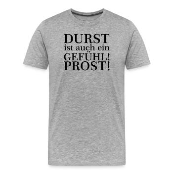 Durst ist auch ein Gefühl! Zum Wohl! Schwarz - Männer Premium Bio T-Shirt - Grau meliert - Vorne - Damien (186cm)