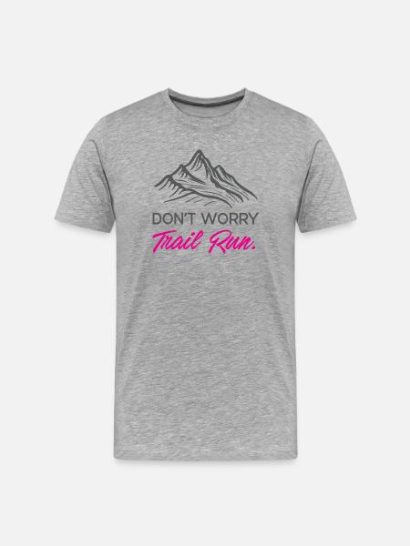 Don't Worry. Trail Run. - Men's Premium Organic T-Shirt - heather grey