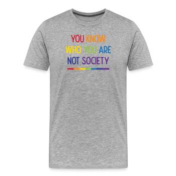 LGBT Pride - Du weißt, wer du nicht bist Gesellschaft - Männer Premium Bio T-Shirt - Grau meliert - Vorne - Damien (186cm)