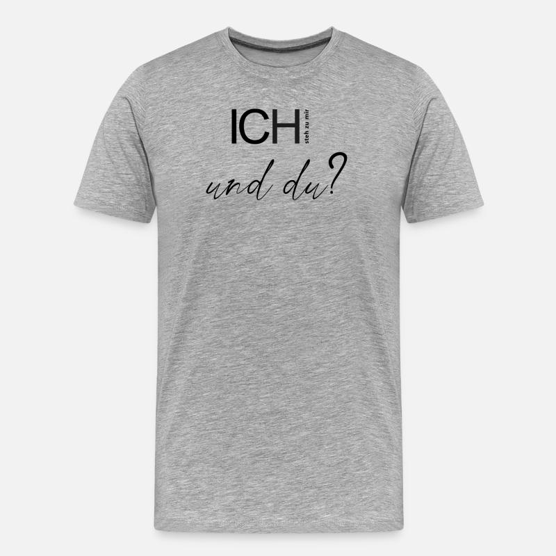 ICH steh zu mir und du? - Männer Premium Bio T-Shirt - Grau meliert