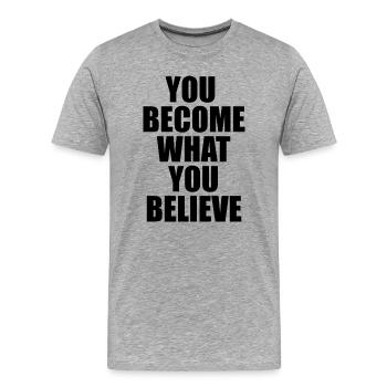 YOU BECOME WHAT YOU BELIEVE - T-shirt bio Premium Homme - gris chiné - Devant - Damien (186cm)