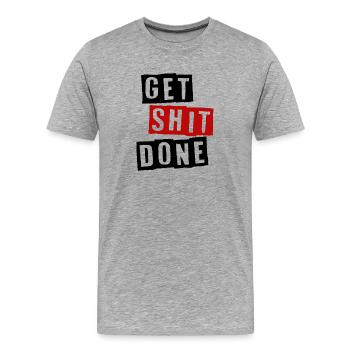 GET SHIT DONE - Männer Premium Bio T-Shirt - Grau meliert - Vorne - Damien (186cm)