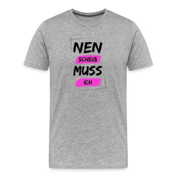 Nen scheiß muss ich - Männer Premium Bio T-Shirt - Grau meliert - Vorne - Damien (186cm)