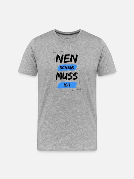 Nen scheiß muss ich - Männer Premium Bio T-Shirt - Grau meliert