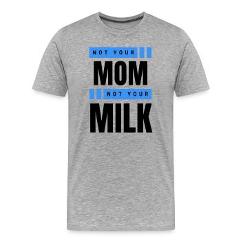 Not Your Mum Not Your Milk - Men's Premium Organic T-Shirt - heather grey - Front - Damien (186cm)