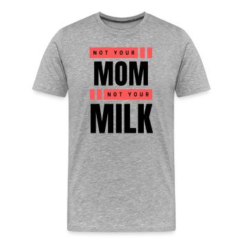Not Your Mum Not Your Milk - Men's Premium Organic T-Shirt - heather grey - Front - Damien (186cm)