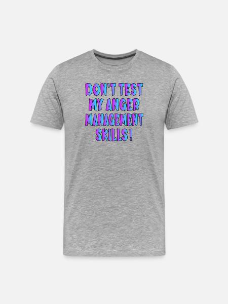 FUNNY QUOTE - ANGER MANAGEMENT SKILLS - Men's Premium Organic T-Shirt - heather grey