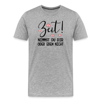ZEIT NEHMEN - PRIORITÄTEN SETZEN SPRÜCHE - Männer Premium Bio T-Shirt - Grau meliert - Vorne - Damien (186cm)