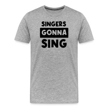 Singers gonna sing - Männer Premium Bio T-Shirt - Grau meliert - Vorne - Damien (186cm)