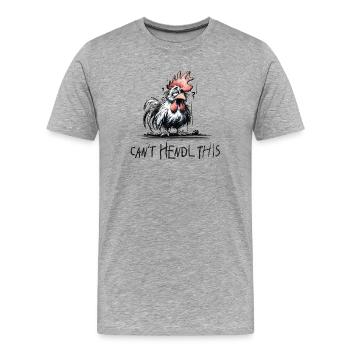 can t hendl this - will hendl this, Hühner, Hahn - Männer Premium Bio T-Shirt - Grau meliert - Vorne - Damien (186cm)