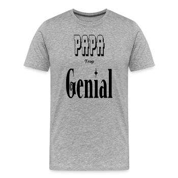Papa Trop Génial Père - T-shirt bio Premium Homme - gris chiné - Devant - Damien (186cm)