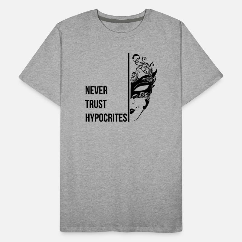 Never Trust Hypocrites Men's Premium Organic T-Shirt